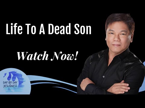 Pastor Ed Lapiz - Life To A Dead Son   /  Official YouTube Channel 2023