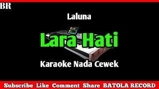 Download lagu Lara Hati Karaoke - Nada Wanita - Laluna |#BATOLARECORD mp3 Download lagu Lara Hati Karaoke - Nada Wanita - Laluna |#BATOLARECORD mp3