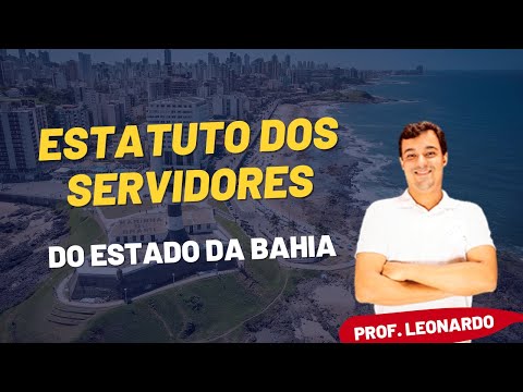 AULA 01. ESTATUTO DOS SERVIDORES DA BAHIA | LEI 6.677/1994 | PROF. LEONARDO FAVARIN | SEJA MEMBRO