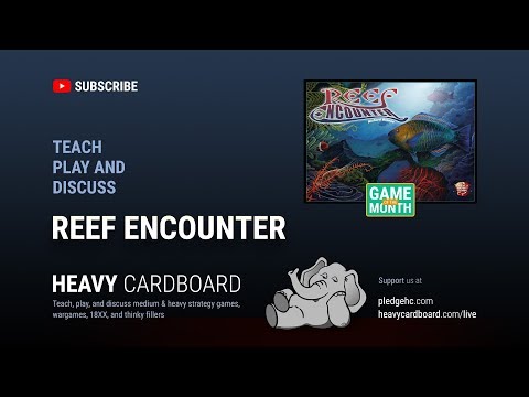 Reef Encounter 4p Teaching, Play-through, & Round table discussion by Heavy Cardboard