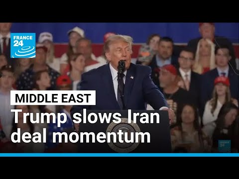 Donald Trump slows momentum towards an Iran agreement
