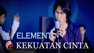 Download lagu Element - Kekuatan Cinta mp3 Download lagu Element - Kekuatan Cinta mp3