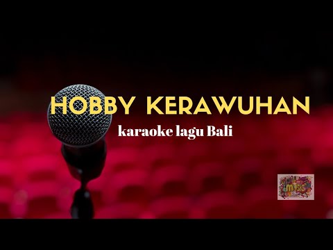 Hobby Kerawuhan | Karaoke Lagu Bali