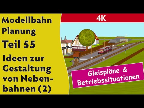 4K – Modellbahn Planung Teil 55 – Ideen zur Gestaltung von Nebenbahnen (2)
