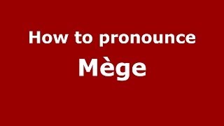 How to pronounce M&egrave;ge