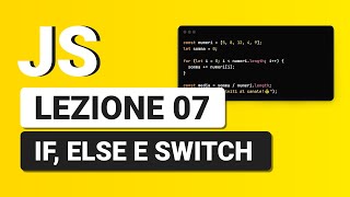 Javascript Tutorial Italiano 07 - Condizioni con IF ELSE e SWITCH