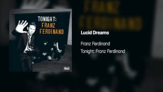 Franz Ferdinand - Lucid Dreams | Tonight: Franz Ferdinand