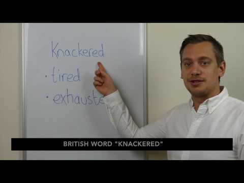 Speak like a Brit - knackered!