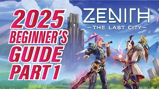 Zenith: The Last City | 2025 Beginner's Guide +  Essential Tips & Tricks | Part 1
