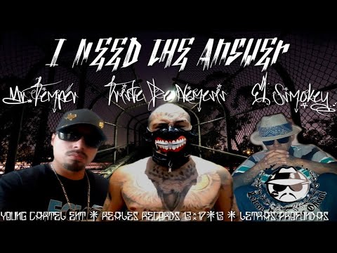 I Need The Answer -Triste De Nemesis x Mr. Temper × El Ssmokey [Reales Records 13:17-13 x Letras Pro