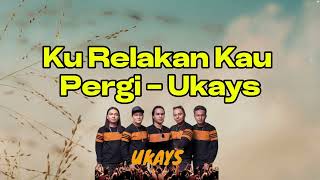 Download lagu Ku Relakan Kau Pergi - Ukays (Lirik Video) mp3