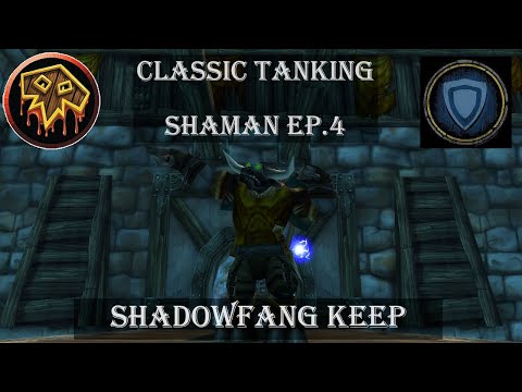 Classic Tanking: Shaman Ep.4 Shadowfang Keep