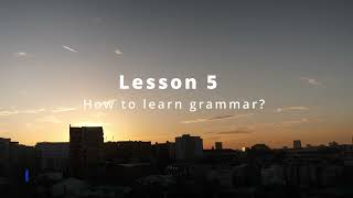 Lesson 5... How to learn grammar? (Recorded by me... Richard Nguyen)