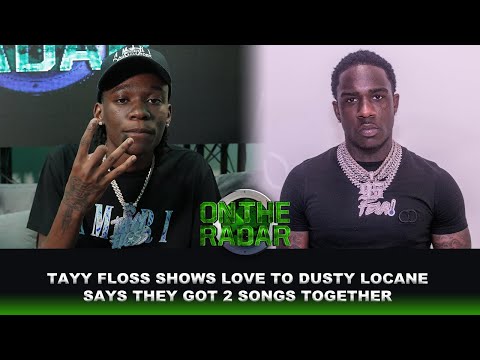 Tayy Floss On Friendship With Dusty Locane, Says They Have Two Songs Together