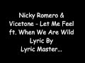 Nicky Romero & Vicetone - Let Me Feel ft. When We Are Wild Lyric