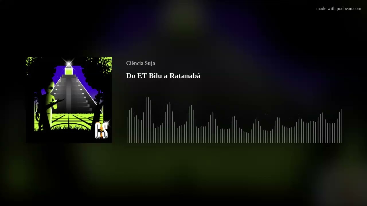 Do ET Bilu a Ratanabá