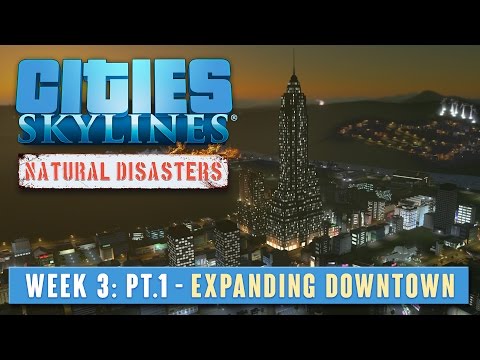 C:S Natural Disasters - Week 3 Part 1 - Expanding Downtown