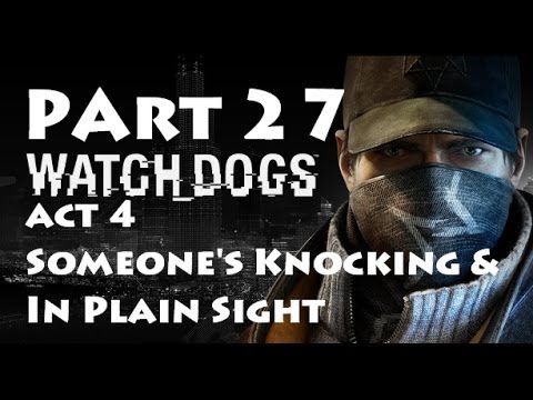 Watch Dogs Pt 27 Walkthrough | Act 4: Someone's Knocking and In Plain Sight