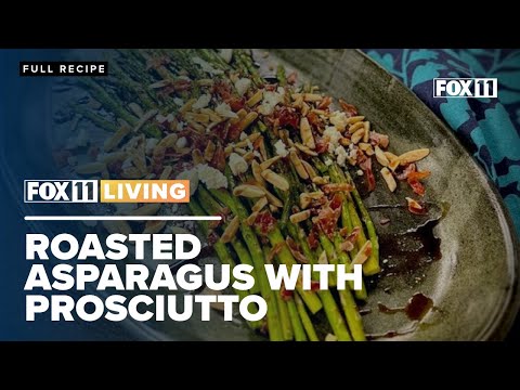 Roasted Asparagus with Prosciutto recipe from FOX 11 Living