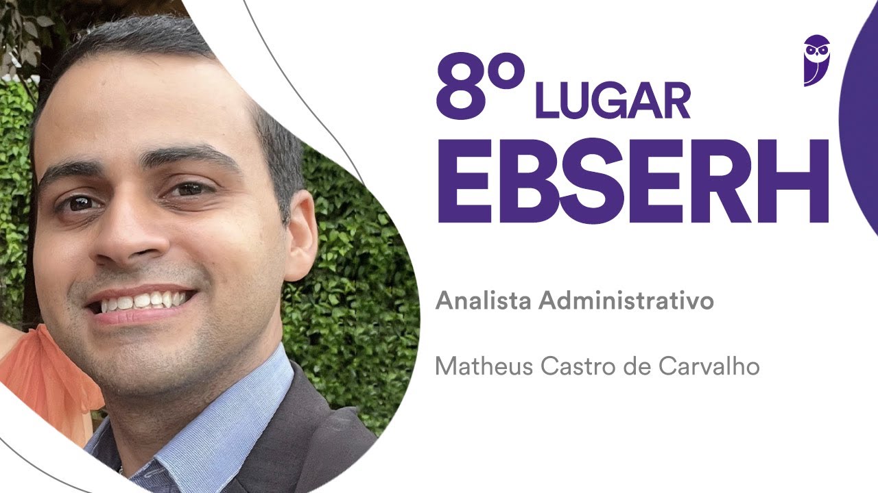 EBSERH: Meet Matheus Carvalho, approved for the Administrative Analyst position