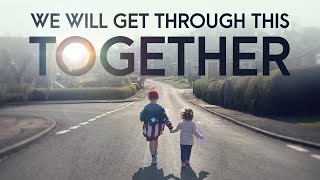 Together We Will Get Through This | We Will Beat Coronavirus Covid-19