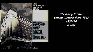 Throbbing Gristle - Distant Dreams (Part Two) - 1980-84 (Fast)
