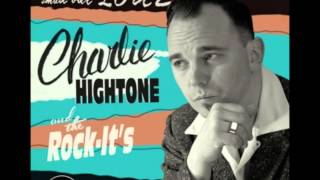 Charlie Hightone and the Rock-It`s - Baby Behave