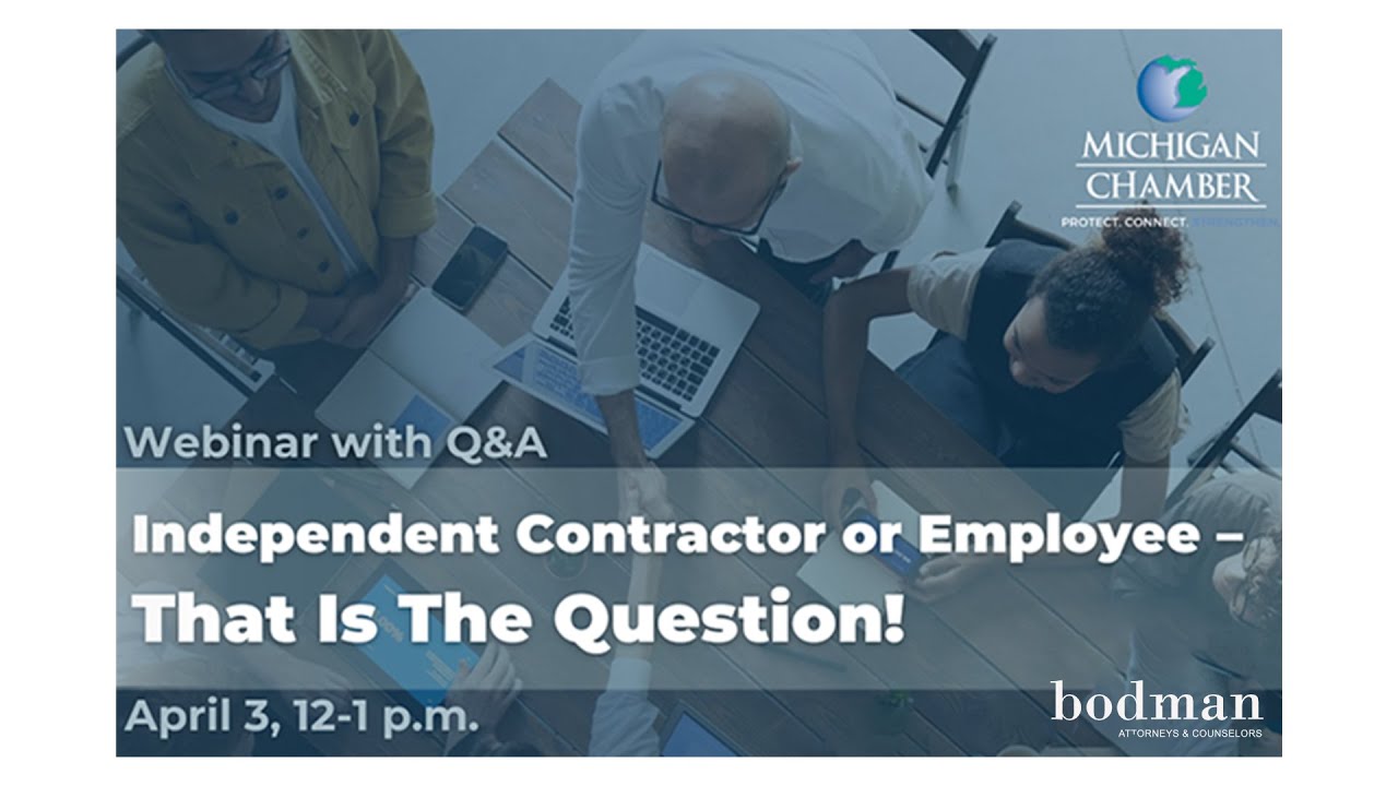 MI Chamber Webinar: Independent Contractor or Employee - That is the Question