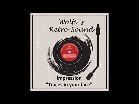 Impression "Traces in your face" präsentiert von Wolfi´s Retro-Sound