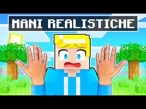Sbriser Ha MANI REALISTICHE Su Minecraft!
