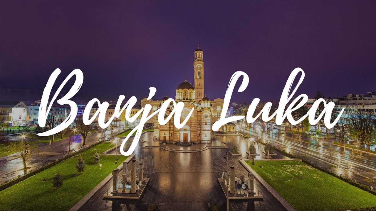 BANJA LUKA - Bosnia & Herzegovina Travel Guide | Around The World