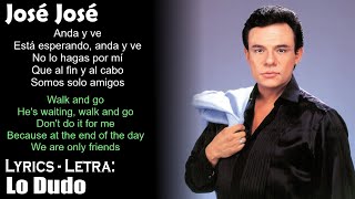 Lo Dudo - José José (Lyrics Spanish-English) (Español-Inglés)