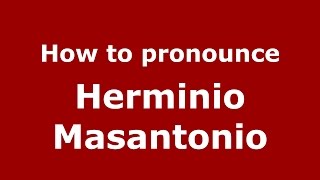 How to pronounce Herminio Masantonio