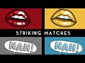 "Nah!" - Striking Matches (as heard on Grey's Anatomy Season 15 Premiere)