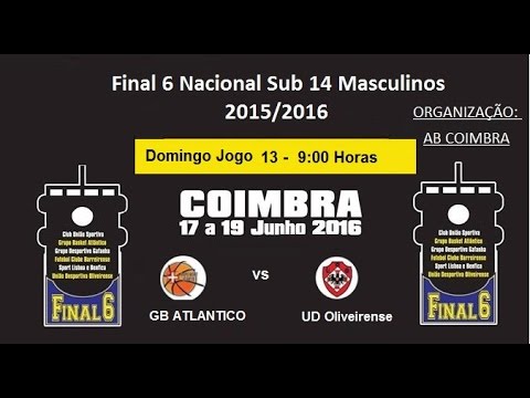 FINAL 6 CAMPEONATO NACIONAL SUB 14 MASCULINOS GB ATLÂNTICO vs  UD OLIVEIRENSE