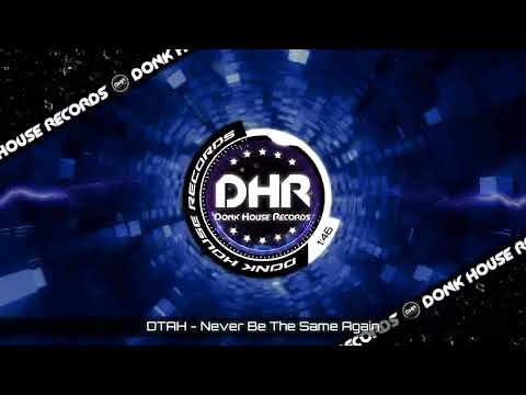 DTAH - Never Be The Same Again - DHR UK Bounce 🔥