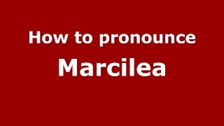 How to pronounce Marcilea