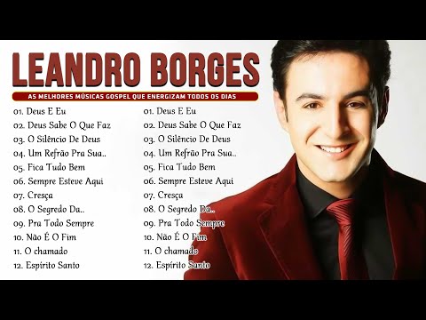 Leandro Borges – As melhores músicas gospel que energizam todos os dias: Deus E Eu,..#gospel #deus
