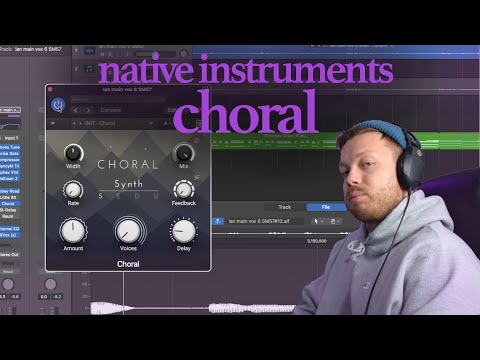 How To Use CHORAL by Native Instruments