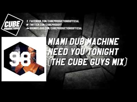 MIAMI DUB MACHINE  - Need you tonight (The Cube Guys remix) [Official]