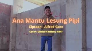 Download lagu Lesung Pipi ANA MANTU  Cipt : Alfred Gare. Cov: Odniel ft Naldy NBRT mp3