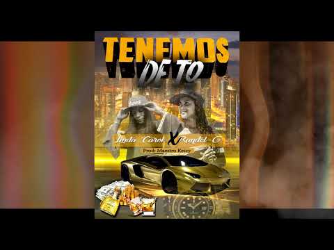 Tenemos De To - Linda Carol Ft Raydel G - By: Maestro Keicy