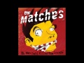 The Matches - Sick Little Suicide 