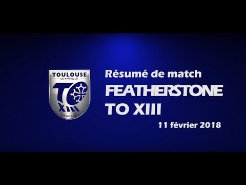 Résumé Featherstone v TO XIII - Round 2 Championship - 11.02.2018