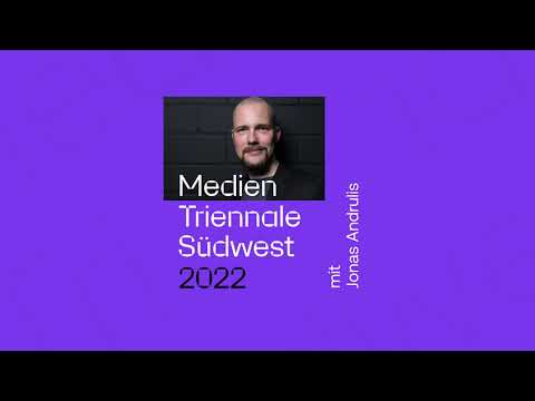 Medien Triennale Südwest 2022 – Jonas Andrulis (Keynote)
