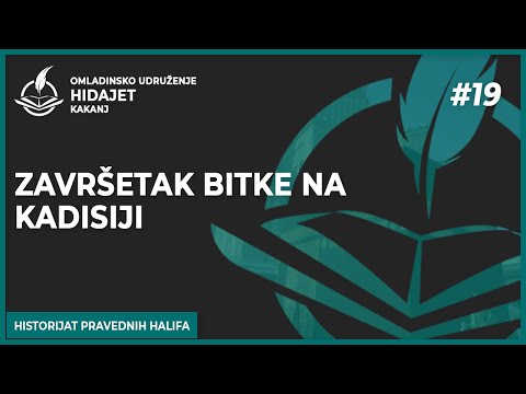 19 Završetak bitke na Kadisiji - dr. Zijad Ljakić