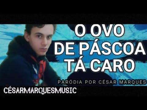 O Ovo de Páscoa Tá Caro - (Paródia Shape of You - Ed Sheeran) - César Marques