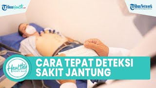 Cara Tepat Deteksi Penyakit Jantung yang Memicu Komplikasi, Simak Ulasan dr Arief Fadhilah