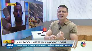 Agora: Trio preso com cabos de cobre | ALÔ JUCA | TV ARATU