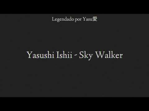Yasushi Ishii - Sky Walker [Legendado PT/BR]